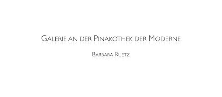 Galerie an der Pinakothek der Moderne Barbara Ruetz